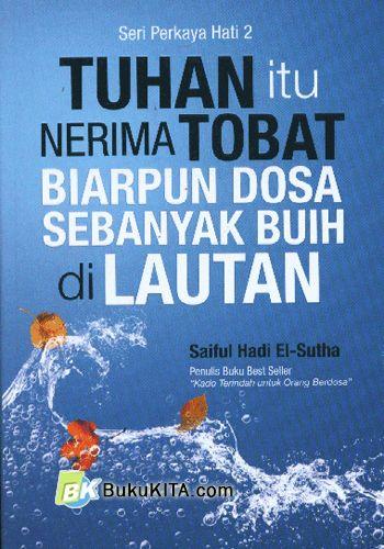Cover Buku Seri Perkaya Hati 2 : Tuhan Itu Nerima Tobat Biarpun Dosa Sebanyak Buih di Lautan 