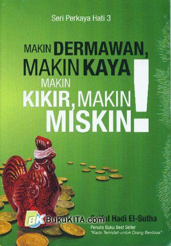 Cover Buku Seri Perkaya Hati 3 : Makin Dermawan, Makin Kaya, Makin Kikir, Makin Miskin 