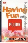 Cover Buku Having Fun with Plurk
