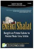 Energi Shalat: Bangkitkan Potensi Suksesmu Melalui Shalat Lima Waktu