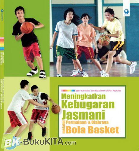 Cover Buku Meningkatkan Kebugaran Jasmani Melalui Permainan dan Olahraga Bola Basket