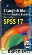Cover Buku 7 LANGKAH MUDAH MELAKUKAN ANALISIS STATISTIK MENGGUNAKAN SPSS 17