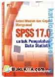 Cover Buku Solusi Mudah dan Cepat Menguasai SPSS 17.0 untuk Pengolahan Data Statistik