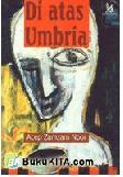 Di Atas Umbria : Sajak-Sajak 1001-1997