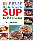 Cover Buku 100 Resep Hidangan Sup Sehat dan Lezat