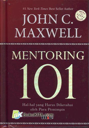 Cover Buku Mentoring 101 : Hal-Hal Yang Harus Diketahui Oleh Para Pemimpin (HC) (2009)