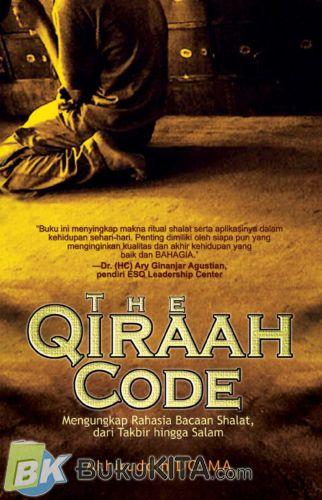 Cover Buku The Qiraah Code : Rahasia Bacaan Shalat. dari Takbir hingga Salam