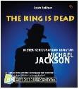 Cover Buku THE KING IS DEAD: Misteri Kehidupan dan Kematian Michael Jackson