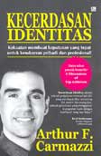 Cover Buku Kecerdasan Identitas : Kekuatan membuat keputusan yang tepat untuk kesuksesan pribadi & profesional 1D