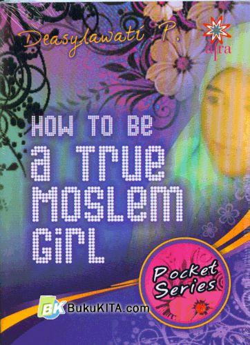 Cover Buku How To Be A True Moslem Girl (Pocket Series)