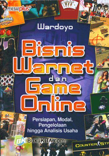 Cover Buku Bisnis Warnet dan Game Online ( Persiapan, Modal, Pengelolaan hingga Analisis Usaha)