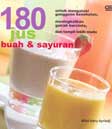 Cover Buku 180 Jus Buah & Sayuran : untuk mengatasi gangguan kesehatan, meningkatkan gairah bercinta dan tampil lebih muda