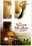 Cover Buku The Secret Mother : Di Balik Penyamaran Sang Ibu