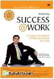 Cover Buku Success@Work : 40 Langkah Pasti Untuk Mencapai Kesuksesan Demi Kesuksesan yang Bukan Hanya Sesaat!