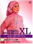 Cover Buku Busana Muslimah XL : 29 Kreasi dari 6 Perancang untuk Acara Pesta & Casual