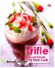 Cover Buku Trifle : Dessert Klasik Tampilan Cantik dengan Cita Rasa Asyik