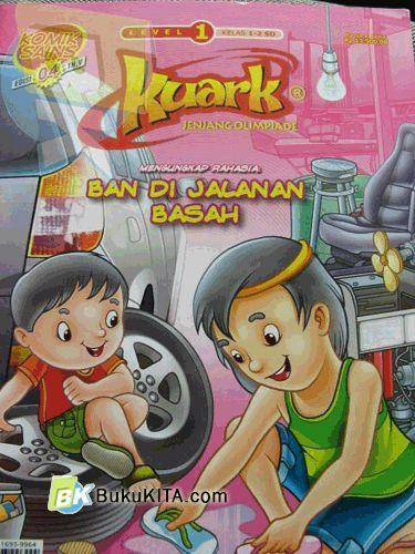 Cover Buku Komik Sains Kuark Level 1 Tahun ke-v edisi 04: Mengungkap Rahasia: Ban di Jalanan Basah