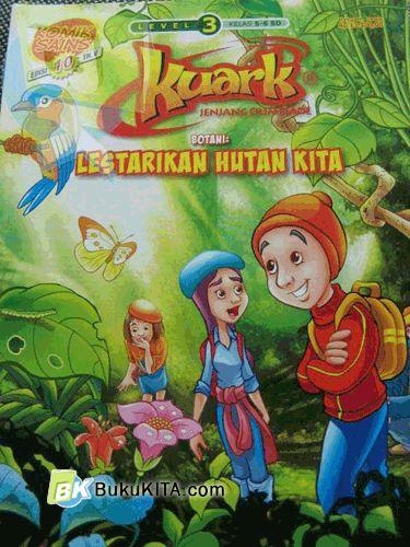 Cover Buku Komik Sains Kuark Level 3 Tahun ke-V edisi 10: Botani: Lestarikan Hutan Kita