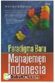 Paradigma Baru Manajemen Indonesia : Menciptakan Nilai dengan Bertumpu pada Kebajikan dan Potensi Insani