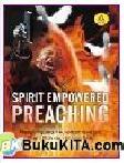 Cover Buku Spirit Empowered Preaching : Menyampaikan Khotbah dengan Ilham Roh dan Kuasa Ilahi
