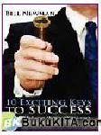 Cover Buku 10 Exciting Keys To Success : Menggali Kekuatan Mencapai Kesuksesan