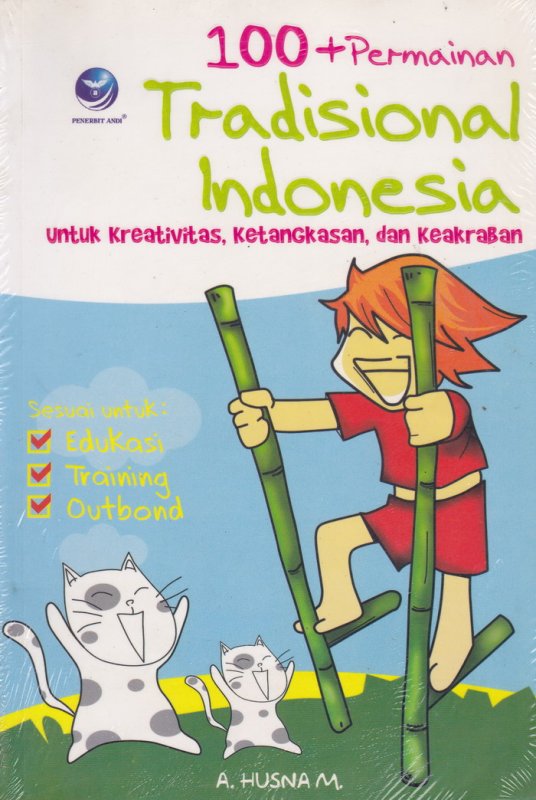 Cover Buku 100+Permainan Tradisional Indonesia : Untuk Kreativitas, Ketangkasan, dan Keakraban