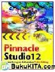 Cover Buku Panduan Aplikatif dan Solusi : Pinnacle Studio 12 Untuk Beragam Kebutuhan Video Editing