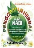 Cover Buku Pengobatan Herbal Ala Nabi : Tuntunan Praktis Nabi Muhammad Saw untuk Hidup Sehat Secara Alami
