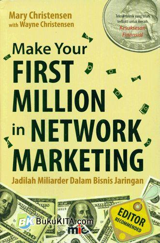 Cover Buku Make Your First Million in Network Marketing - Jadilah Miliader Dalam Bisnis Jaringan