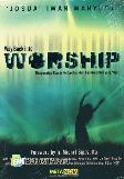 Why Back Into Worship : Mengungkap Bagian Terlupakan dari Penyembahan yang Sejati