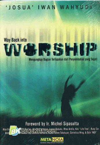 Cover Buku Why Back Into Worship : Mengungkap Bagian Terlupakan dari Penyembahan yang Sejati