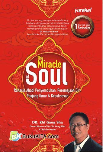 Cover Buku The Miracle of Soul : Rahasia Abadi Penyembuhan, Peremajaan Diri, Panjang Umur & Kesuksesan