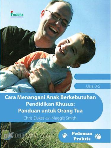 Cover Buku Cara Menangani Anak Berkebutuhan Pendidikan Khusus (Panduan untuk Orang Tua)