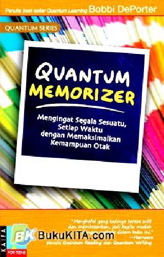 Cover Buku Quantum Memorizer : Mengingat Segala Sesuatu, Setiap Waktu, dengan Memaksimalkan Kemampuan Otak
