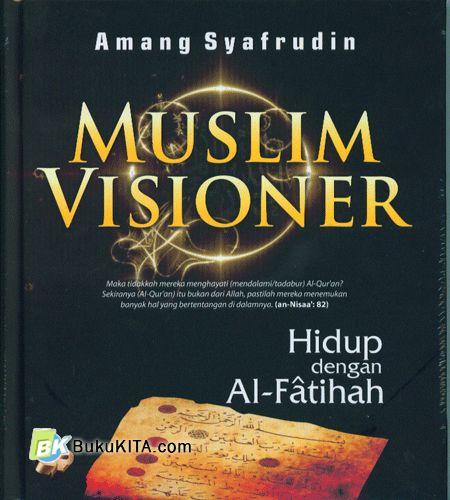Cover Buku Muslim Visioner : Hidup dengan Al-Fatihah
