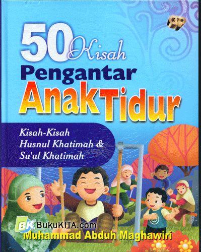 Cover Buku 50 Kisah Pengantar Anak Tidur : Kisah-kisah Husnul Khatimah & Su