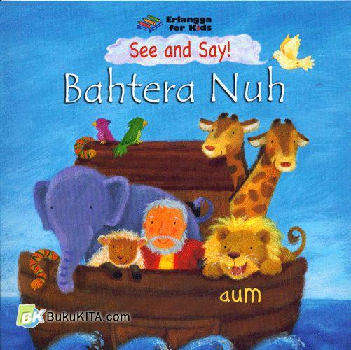 Cover Buku See And Say! : Bahtera Nuh 1