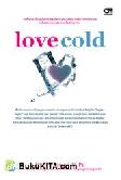 Love Cold : Buku ini Ditujukan Bagi Siapa pun yang Ingin Memahami Rahasia Menuju Everlasting Love