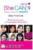 Cover Buku She Can! Catatan Inspiratif Wanita : Sang Pendobrak, Mendobrak Tantangan, Meretas Jalan ke Masa Depan