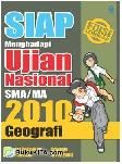 Cover Buku Siap Menghadapi Ujian Nasional 2010 Geografi SMA/MA