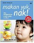 Cover Buku Makan Yuk, Nak! Tips Tumbuhkan Anak Suka Makan Plus 25 Resep Praktis