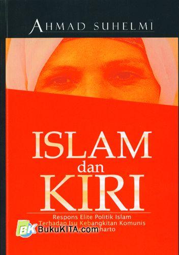 Cover Buku Islam dan Kiri : Respons Elite Politik Islam Terhadap Isu Kebangkian Komunis Pasca - Soeharto 
