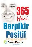 Cover Buku 365 Hari Berpikir Positif : Step by Step Menjalani Hidup Hari demi Hari dengan Sukses & Bahagia