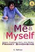 Cover Buku Me & Myself - Kisah, Curahan Hati, Dan Musik Franky Sihombing