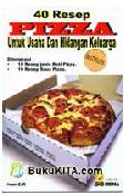 Cover Buku 40 Resep Pizza Untuk Usaha dan Hidangan Keluarga