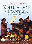 Kepulauan Nusantara : Sebuah Kisah Perjalanan, Kajian Manusia dan Alam