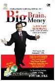 Cover Buku Big Brain, Big Money : 24 Pikiran Terlarang yang Akan Membuat Anda Kaya Raya