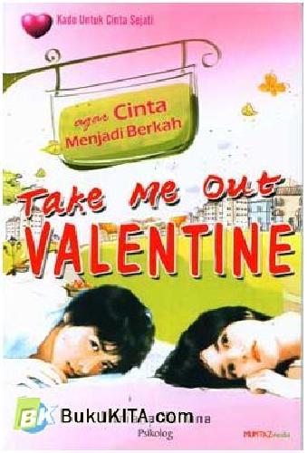 Cover Buku Take Me Out Valentine : Agar Cinta Menjadi Berkah