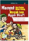 Cover Buku Monyet Aja Pinter Nyari Uang, Masak Loe Nggak Bisa?!