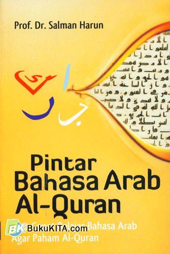 Cover Buku Pintar Bahasa Arab Al-Quran : Cara Cepat Belajar Bahasa Arab Agar Paham Al-Quran